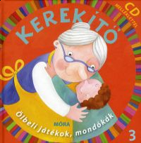 Kerekítő 3. - Ölbeli játékok, mondókák