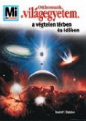 Mi Micsoda - Otthonunk, a világegyetem, a végtelen térben és időben