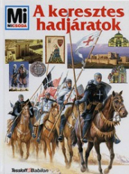 Mi Micsoda - A keresztes hadjáratok