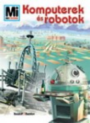 Mi Micsoda - Komputerek és robotok