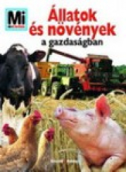 Mi Micsoda - Állatok és növények a gazdaságban