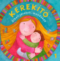 Kerekítő 1. - Ölbeli játékok, mondókák