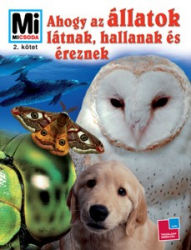 Mi Micsoda 2. - Ahogy az állatok látnak, hallanak és éreznek